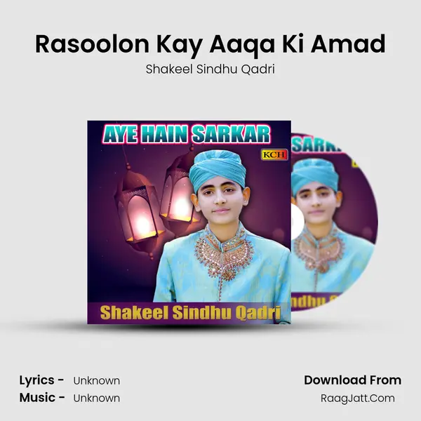 Rasoolon Kay Aaqa Ki Amad MP3 Song by Shakeel Sindhu Qadri Cover