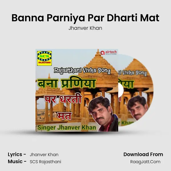 Banna Parniya Par Dharti Mat - Jhanver Khan