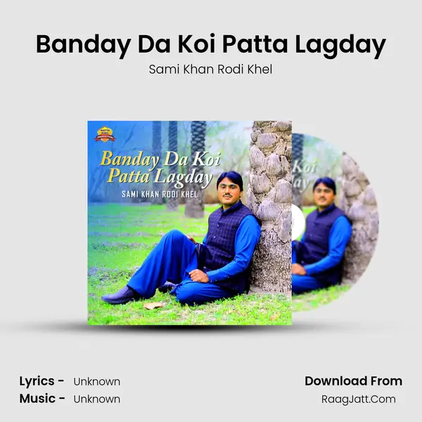 Banday Da Koi Patta Lagday - Single - Sami Khan Rodi Khel