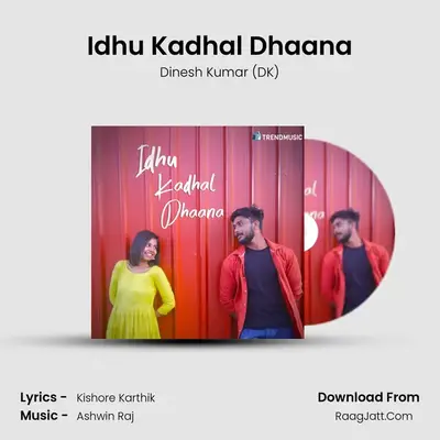 Idhu Kadhal Dhaana - Dinesh Kumar (DK)