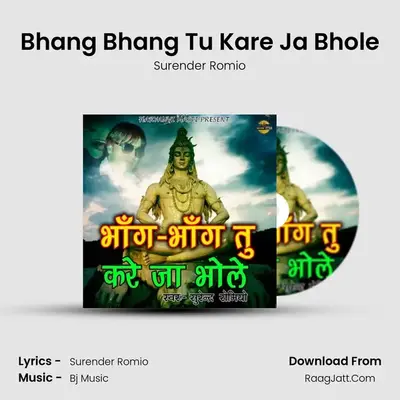 Bhang Bhang Tu Kare Ja Bhole - Surender Romio