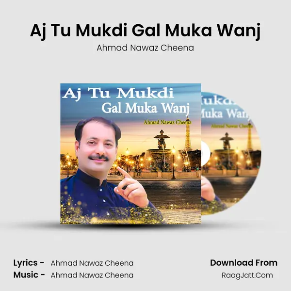 Aj Tu Mukdi Gal Muka Wanj mp3 song