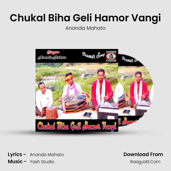 Chukal Biha Geli Hamor Vangi - Ananda Mahato