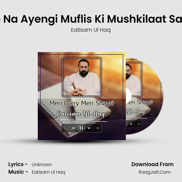 Tujhe Na Ayengi Muflis Ki Mushkilaat Samajh MP3 Song by Eatisam Ul Haq Cover