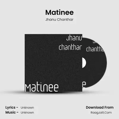 Matinee - Jhanu Chanthar