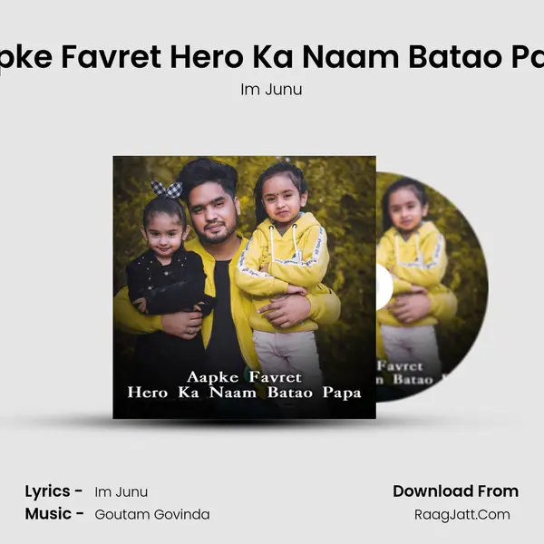 Aapke Favret Hero Ka Naam Batao Papa MP3 Song by Im Junu Cover
