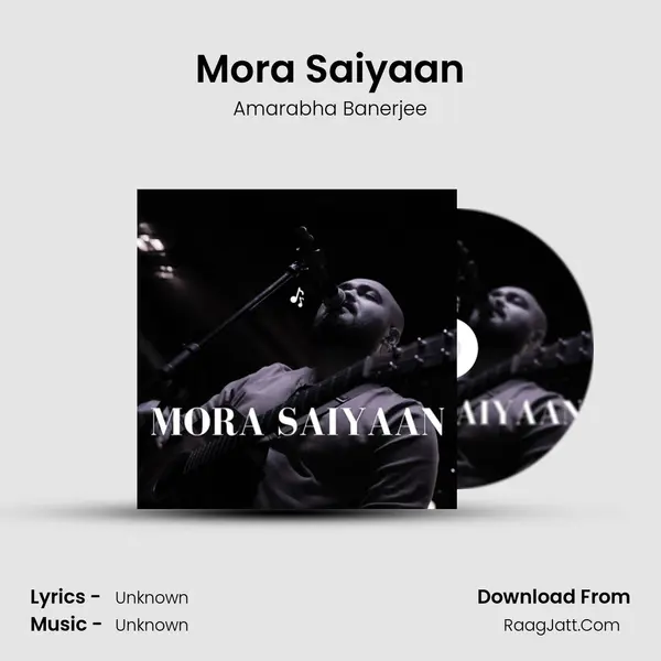 Mora Saiyaan - Amarabha Banerjee