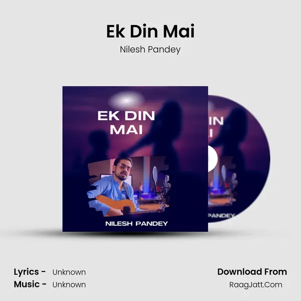Ek Din Mai MP3 Song by Nilesh Pandey Cover