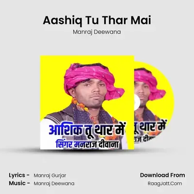 Aashiq Tu Thar Mai - Manraj Deewana