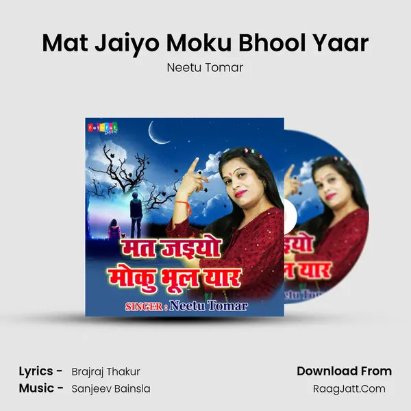 Mat Jaiyo Moku Bhool Yaar - Neetu Tomar
