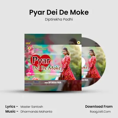 Pyar Dei De Moke - Diptirekha Padhi
