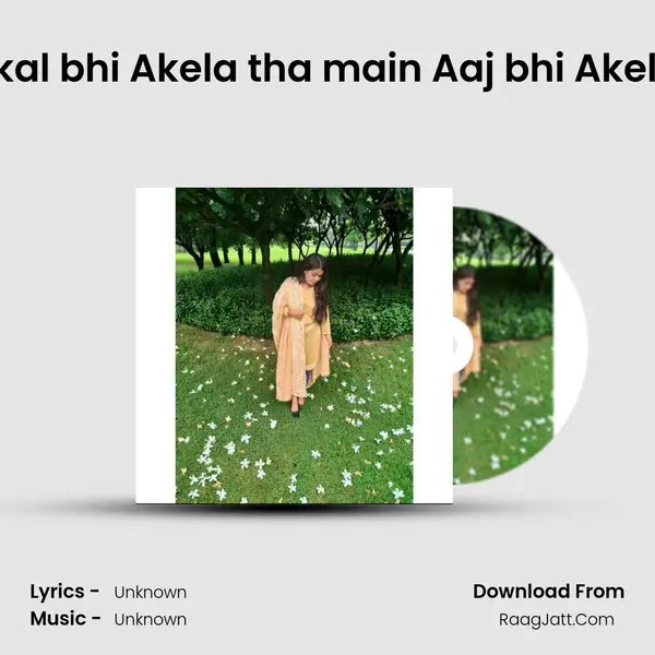 Main kal bhi Akela tha main Aaj bhi Akela hun MP3 Song by  Cover