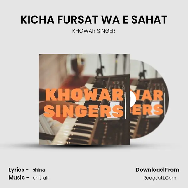 KICHA FURSAT WA E SAHAT MP3 Song by KHOWAR SINGER Cover