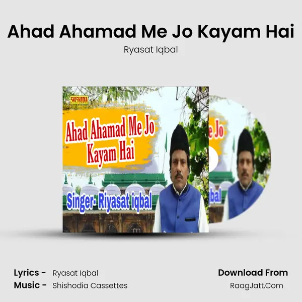 Ahad Ahamad Me Jo Kayam Hai - Ryasat Iqbal