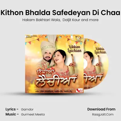Kithon Bhalda Safedeyan Di Chaa mp3 song