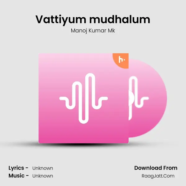 Vattiyum mudhalum MP3 Song by Manoj Kumar Mk Cover