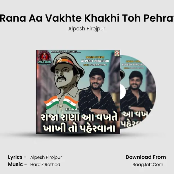 Raja Rana Aa Vakhte Khakhi Toh Pehravana MP3 Song by Alpesh Pirojpur Cover