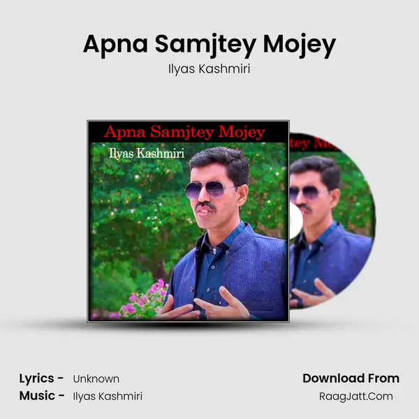 Apna Samjtey Mojey - Ilyas Kashmiri