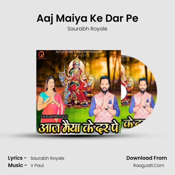 Aaj Maiya Ke Dar Pe MP3 Song by Saurabh Royale Cover