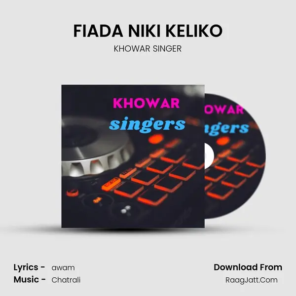 FIADA NIKI KELIKO MP3 Song by KHOWAR SINGER Cover