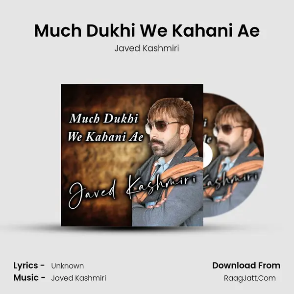 Much Dukhi We Kahani Ae MP3 Song by Javed Kashmiri Cover