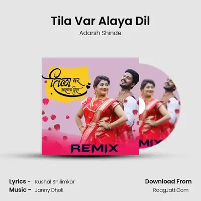 Tila Var Alaya Dil (Remix) - Adarsh Shinde