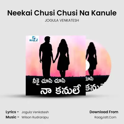Neekai Chusi Chusi Na Kanule - JOGULA VENKATESH