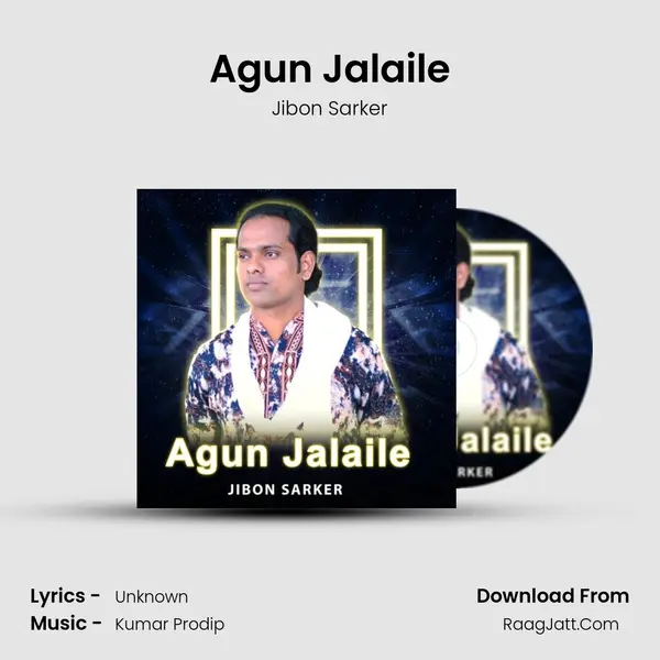Agun Jalaile - Jibon Sarker