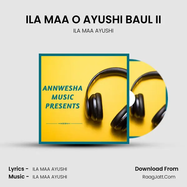 ILA MAA O AYUSHI BAUL II MP3 Song by ILA MAA AYUSHI Cover