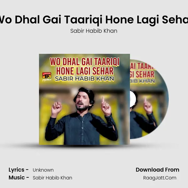 Wo Dhal Gai Taariqi Hone Lagi Sehar - Single - Sabir Habib Khan