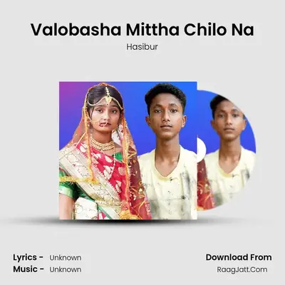 Valobasha Mittha Chilo Na - Hasibur