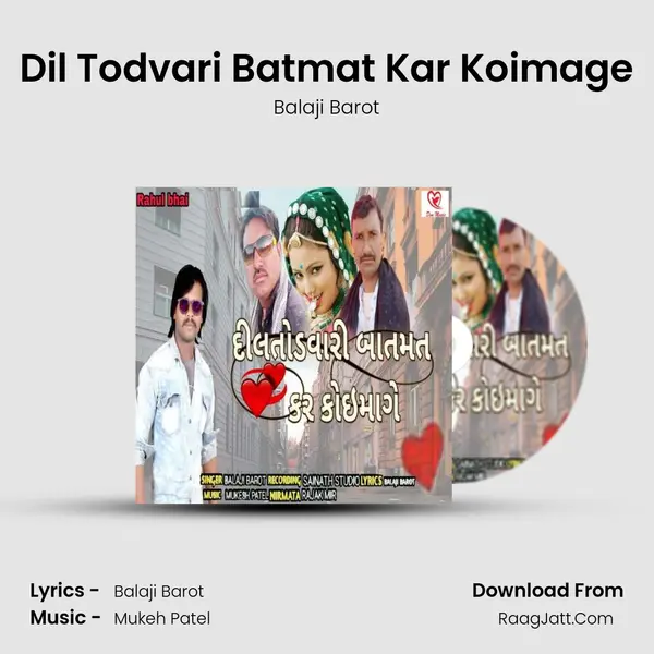 Dil Todvari Batmat Kar Koimage MP3 Song by Balaji Barot Cover