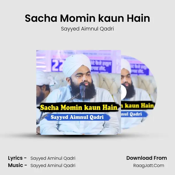Sacha Momin kaun Hain MP3 Song by Sayyed Aimnul Qadri Cover