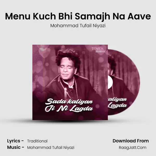 Menu Kuch Bhi Samajh Na Aave MP3 Song by Mohammad Tufail Niyazi Cover