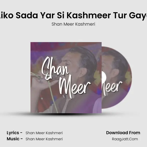 Aiko Sada Yar Si Kashmeer Tur Gaya MP3 Song by Shan Meer Kashmeri Cover