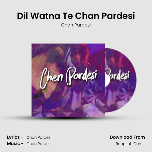 Dil Watna Te Chan Pardesi MP3 Song by Chan Pardesi Cover
