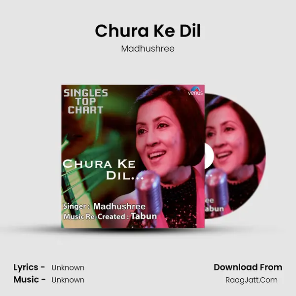Chura Ke Dil - Madhushree