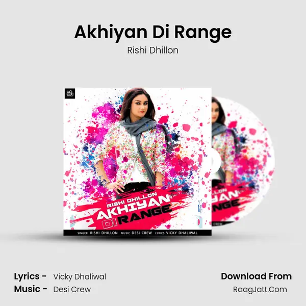 Akhiyan Di Range MP3 Song by Rishi Dhillon Cover