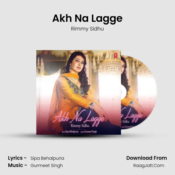 Akh Na Lagge MP3 Song by Rimmy Sidhu Cover