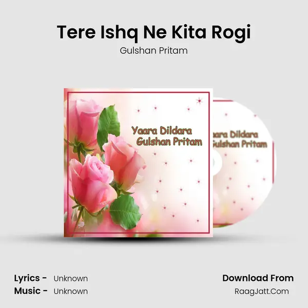 Tere Ishq Ne Kita Rogi MP3 Song by Gulshan Pritam Cover