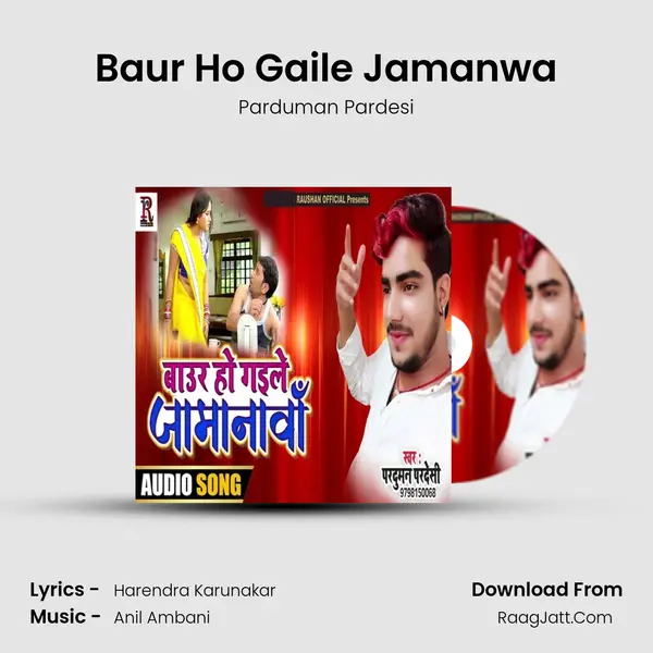 Baur Ho Gaile Jamanwa - Parduman Pardesi