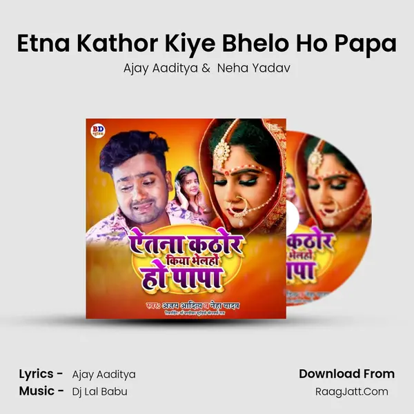 Etna Kathor Kiye Bhelo Ho Papa mp3 song