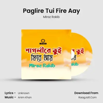 Paglire Tui Fire Aay - Miraz Rakib