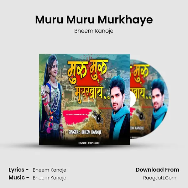 Muru Muru Murkhaye - Bheem Kanoje