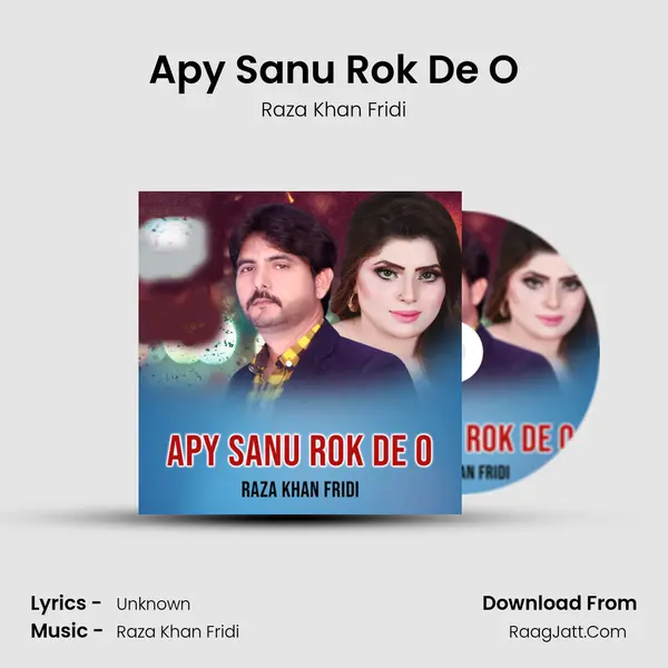 Apy Sanu Rok De O - Raza Khan Fridi