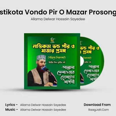 Nastikota Vondo Pir O Mazar Prosonggo - Allama Delwar Hossain Sayedee