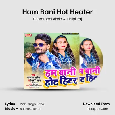 Ham Bani Hot Heater - Dharampal Akela