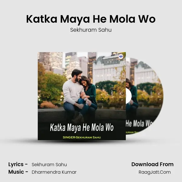 Katka Maya He Mola Wo MP3 Song by Sekhuram Sahu Cover