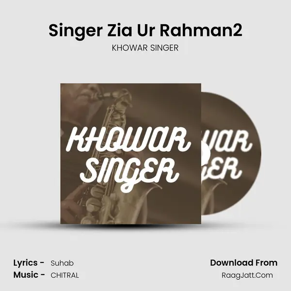 Singer Zia Ur Rahman2 mp3 song