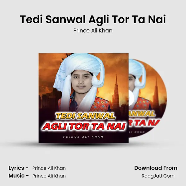 Tedi Sanwal Agli Tor Ta Nai - Prince Ali Khan